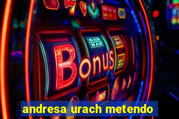 andresa urach metendo